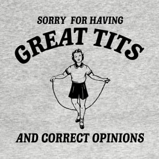 Sorry For Having Great Tits Funny Feminism Meme Feminist T-Shirt